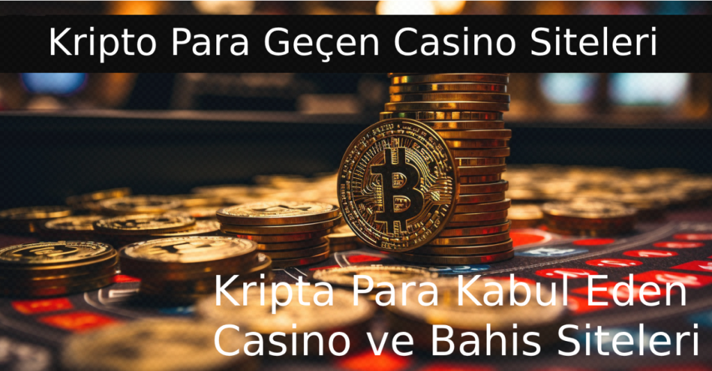 Kripto Para Geçen Casino Siteleri